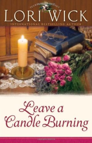 Leave a Candle Burning (Tucker Mills Trilogy, Book 3) Wick, Lori