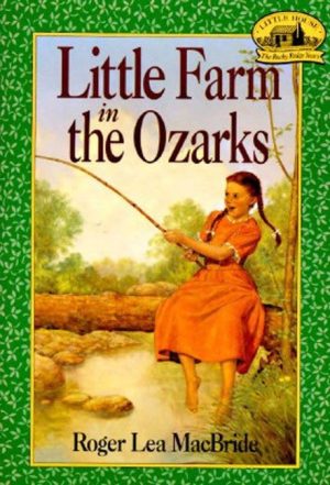 Little Farm in the Ozarks (Little House, The Rocky Ridge Years) [Paperback] Roger Lea MacBride and David Gilleece