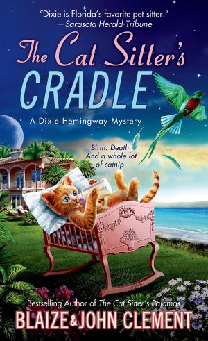 The Cat Sitter's Cradle: A Dixie Hemingway Mystery (Dixie Hemingway Mysteries, 8) Clement, John and Clement, Blaize
