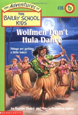 Wolfmen Don't Hula Dance (Bailey School Kids #36) Dadey, Debbie; Jones, Marcia T. and Gurney, John Steven