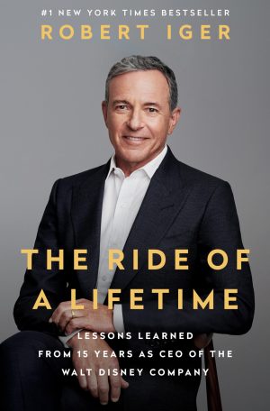 The Ride of a Lifetime: Lessons Learned from 15 Years as CEO of the Walt Disney Company [Hardcover] Iger, Robert