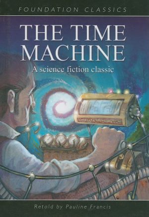 The Time Machine (Foundation Classics) [Library Binding] Francis, Pauline and Wells, H. G.
