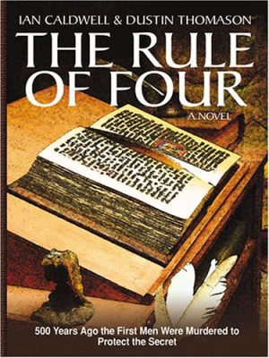 The Rule of Four Ian Caldwell and Dustin Thomason