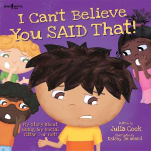 I Can't Believe You Said That (Best Me I Can Be) [Paperback] Julia Cook and Kelsey De Weerd
