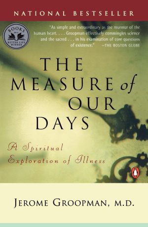 The Measure of Our Days: A Spiritual Exploration of Illness [Paperback] Groopman, Jerome