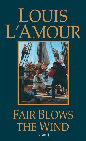 Fair Blows the Wind: A Novel (Talon and Chantry) L'Amour, Louis