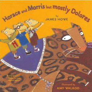 Horace and Morris but Mostly Dolores [Paperback] Howe, James and Walrod, Amy