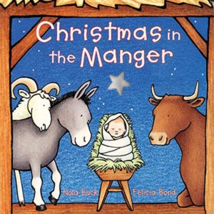 Christmas in the Manger [Board book] Buck, Nola and Bond, Felicia