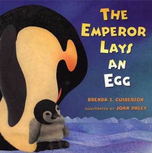 The Emperor Lays an Egg Guiberson, Brenda Z. and Paley, Joan