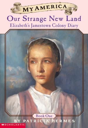 Our Strange New Land: Elizabeth's Jamestown Colony Diary, Book One (My America) [Paperback] Hermes, Patricia