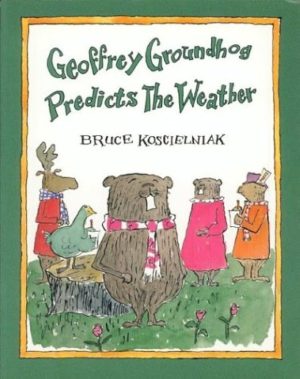 Geoffrey Groundhog Predicts the Weather Koscielniak, Bruce