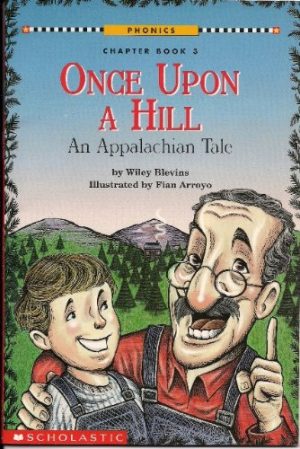 ONCE UPON A HILL AN APPALACHIAN TALE [Unknown Binding] Wiley Blevins