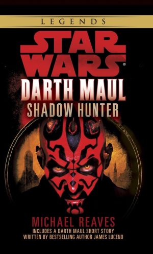 Star Wars: Darth Maul, Shadow Hunter (Star Wars - Legends) Reaves, Michael