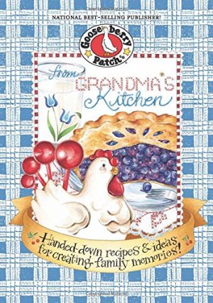 From Grandma's Kitchen Cookbook (Everyday Cookbook Collection) Gooseberry Patch
