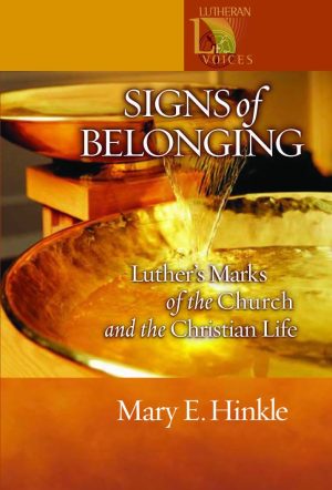 Signs of Belonging: Luther's Marks of the Church and the Christian Life (Lutheran Voices) [Paperback] Hinkle Shore, Mary