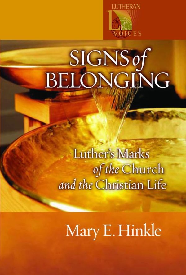 Signs of Belonging: Luther's Marks of the Church and the Christian Life (Lutheran Voices) [Paperback] Hinkle Shore, Mary