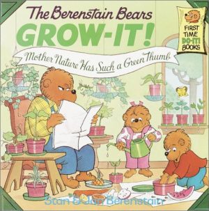 Berenstain Bears Grow-It! Mother Nature Has Such a Green Thumb! (First Time Books(R)) Berenstain, Stan
