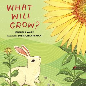 What Will Grow? [Hardcover] Ward, Jennifer and Ghahremani, Susie