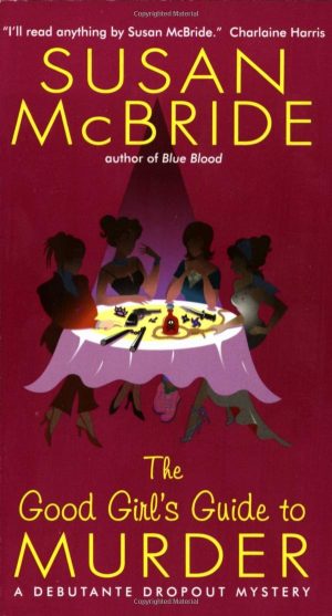 The Good Girl's Guide to Murder (Debutante Dropout Mysteries, No. 2) Susan McBride