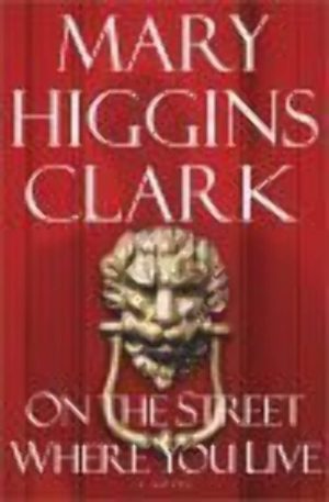 On the Street Where You Live: A Novel Clark, Mary Higgins