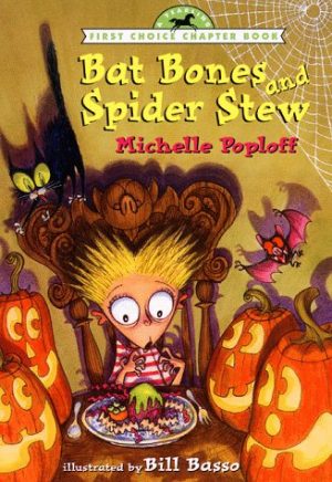 Bat Bones and Spider Stew (First Choice Chapter Book) Poploff, Michelle