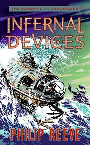 Infernal Devices (The Hungry City Chronicles) Reeve, Philip
