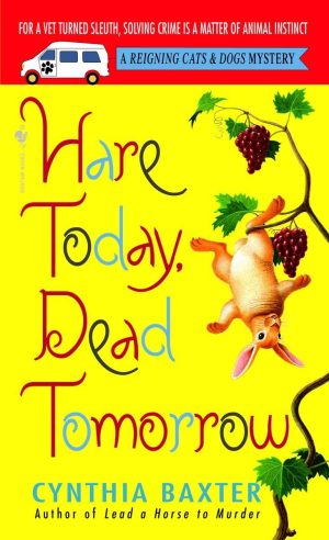 Hare Today, Dead Tomorrow (Reigning Cats & Dogs Mysteries, No. 4) Baxter, Cynthia