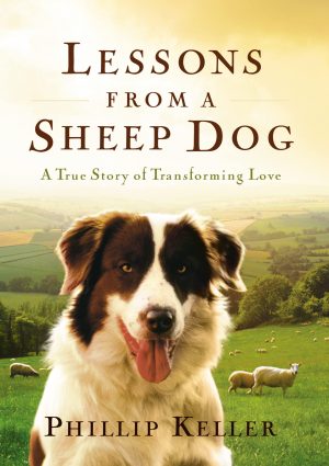 Lessons from a Sheep Dog: A True Story of Transforming Love [Hardcover] Keller, Phillip