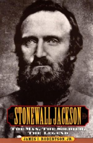 Stonewall Jackson: The Man, The Solider, The Legend [Hardcover] Robertson, James