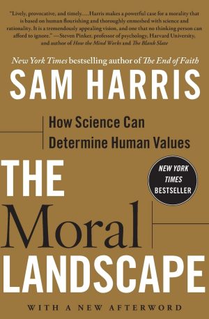 The Moral Landscape: How Science Can Determine Human Values [Paperback] Harris, Sam