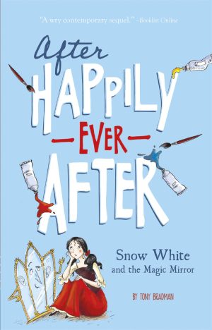 Snow White and the Magic Mirror (After Happily Ever After) [Paperback] Bradman, Tony and Sarah Warburton