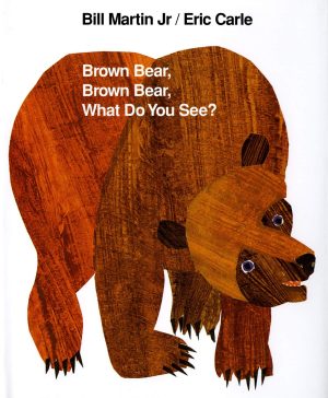 Brown Bear, Brown Bear, What Do You See? [Hardcover] Martin Jr., Bill and Carle, Eric