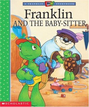 Franklin and the Babysitter (A Franklin TV Storybook) Bourgeois, Paulette