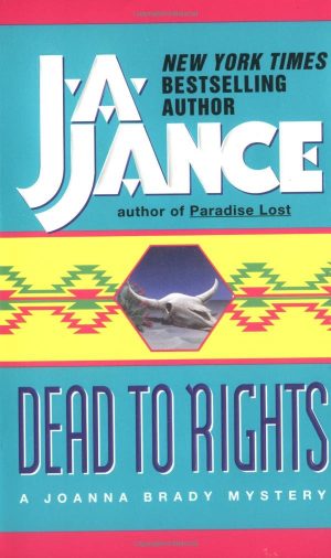 Dead to Rights (Joanna Brady Mysteries, Book 4) Jance, J.A.