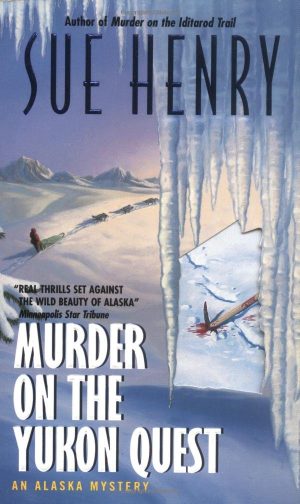 Murder on the Yukon Quest: An Alaska Mystery Henry, Sue