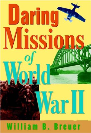 Daring Missions of World War II [Hardcover] Breuer, William B.