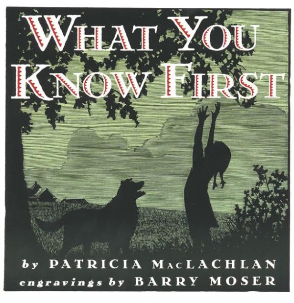 What You Know First (Trophy Picture Books (Paperback)) [Paperback] MacLachlan, Patricia and Moser, Barry