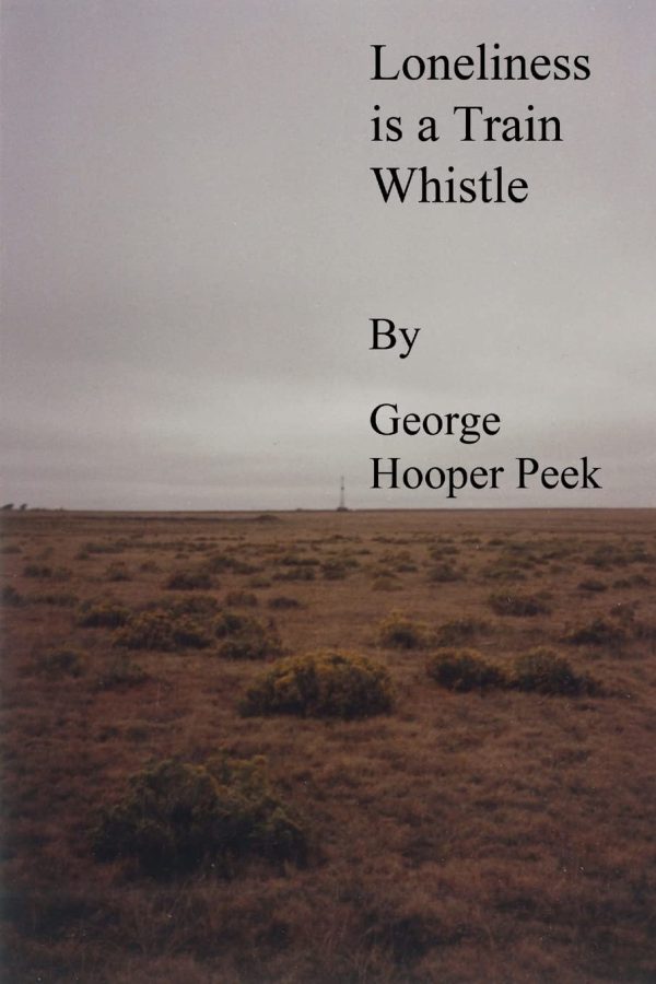 Loneliness Is a Train Whistle [Paperback] Peek, George Hooper