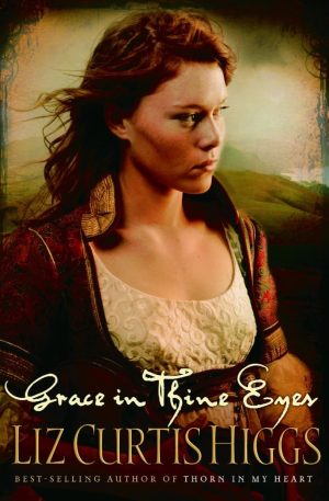 Grace in Thine Eyes (Lowlands of Scotland Series #4) [Paperback] Higgs, Liz Curtis