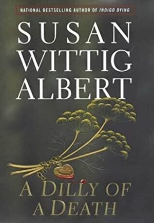 Dilly of a Death (China Bayles Mystery) Albert, Susan Wittig