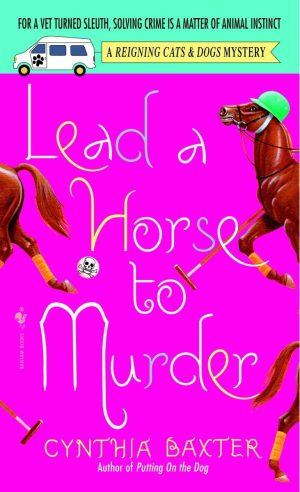 Lead a Horse to Murder (Reigning Cats & Dogs Mysteries, No. 3) Baxter, Cynthia