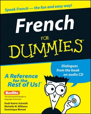 French for Dummies (English and French Edition) Schmidt, Dodi-Katrin; Williams, Michelle M.; Wenzel, Dominique and Lorenz, Juergen