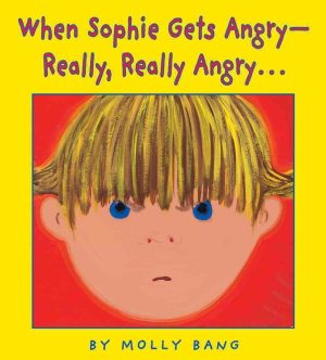 When Sophie Gets Angry- Really, Really, Angry [Paperback] Molly Bang