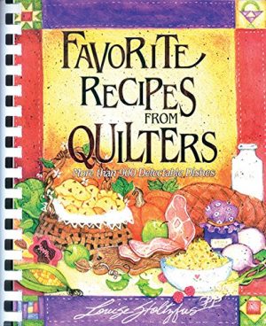 Favorite Recipes from Quilters: More Than 900 Delectable Dishes Stoltzfus, Louise