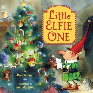 Little Elfie One: A Christmas Holiday Book for Kids [Hardcover] Jane, Pamela and Manning, Jane