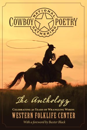 National Cowboy Poetry Gathering: The Anthology [Paperback] Western Folklife Center and Black, Baxter