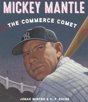 Mickey Mantle: The Commerce Comet Winter, Jonah and Payne, C. F.