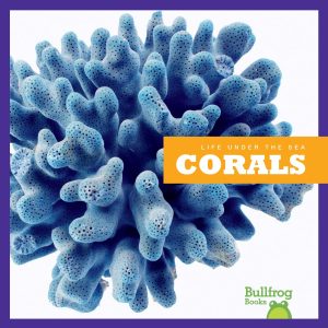 Corals (Bullfrog Books: Life Under the Sea) [Library Binding] Cari Meister