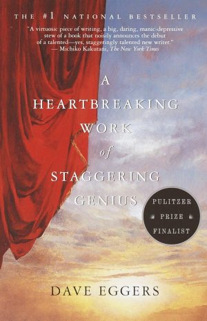 A Heartbreaking Work of Staggering Genius: Pulitzer Prize Finalist [Paperback] Eggers, Dave
