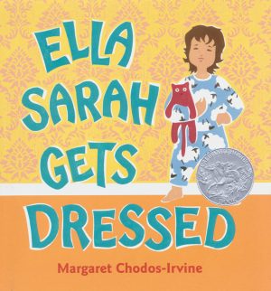 Ella Sarah Gets Dressed Chodos-Irvine, Margaret